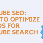 YOUTUBE SEO: HOW TO OPTIMIZE VIDEOS FOR YOUTUBE SEARCH