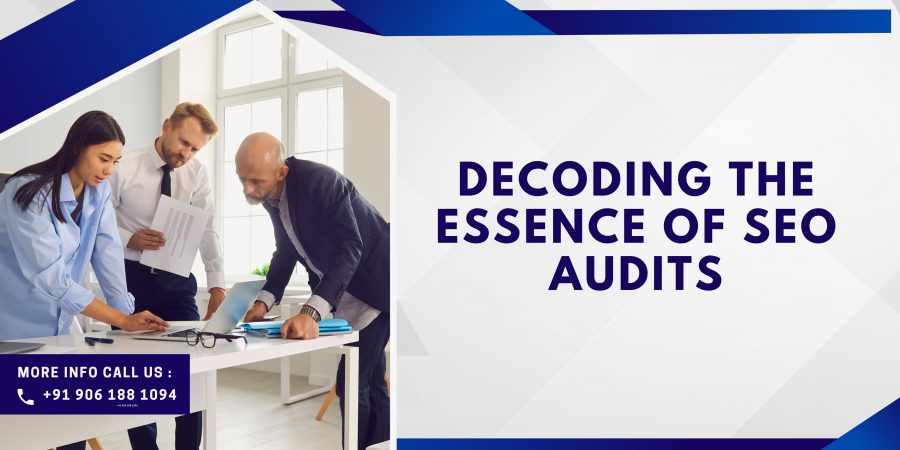 Decoding The Essence Of SEO Audit: Maximizing Online Presence