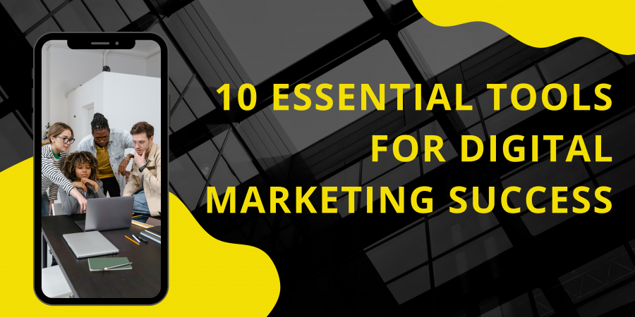 10 Essential Tools for Digital Marketing Success