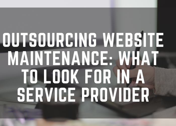 Outsourcing Website Maintenance: What to Look for in a Service Provider