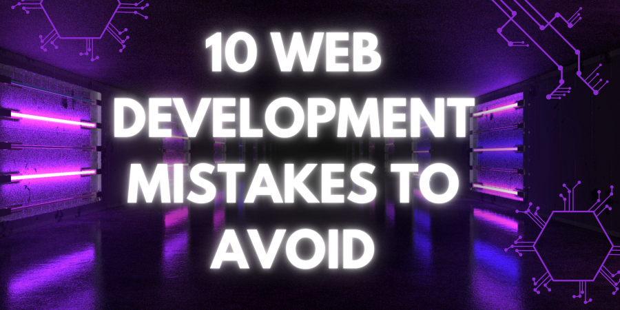 10 Common Web Development Mistakes and How to Avoid Them